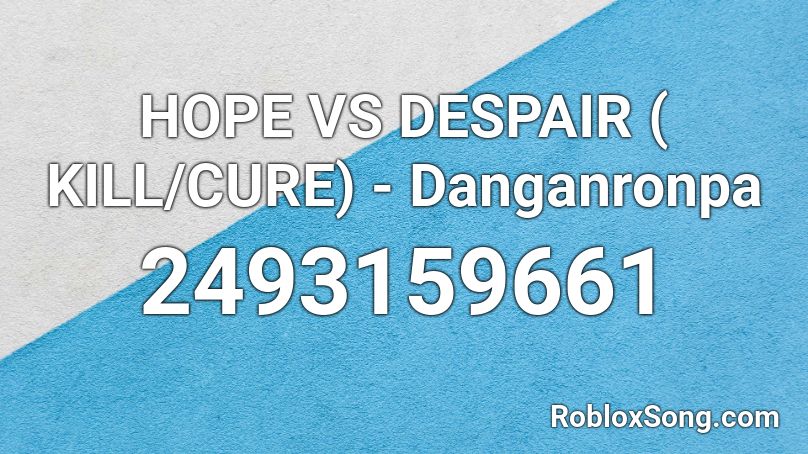 HOPE VS DESPAIR ( KILL/CURE) - Danganronpa Roblox ID