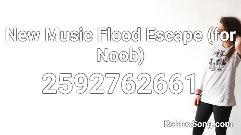 New Music Flood Escape (for Noob) Roblox ID