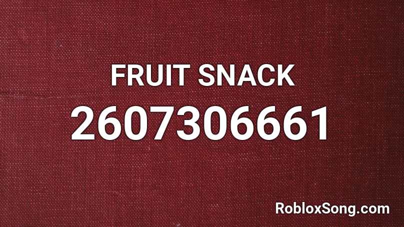 FRUIT SNACK Roblox ID