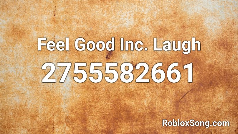 Feel Good Inc. Laugh Roblox ID