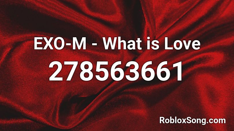 EXO-M - What is Love Roblox ID