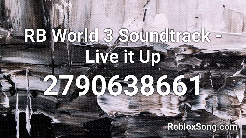 RB World 3 Soundtrack - Live it Up Roblox ID