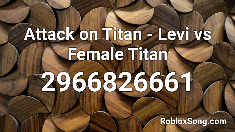 Attack On Titan Levi Vs Female Titan Roblox Id Roblox Music Codes - roblox attack on titan song id