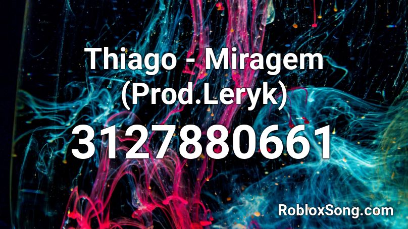 Thiago - Miragem (Prod.Leryk) Roblox ID