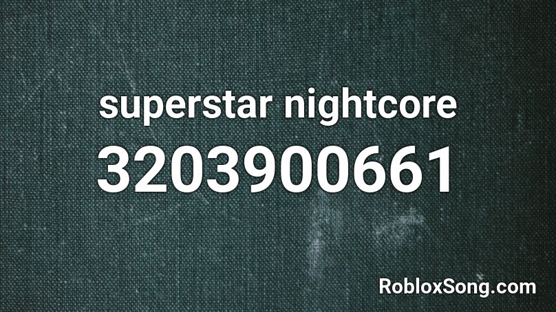 Superstar Nightcore Roblox Id Roblox Music Codes - roblox superstar song id