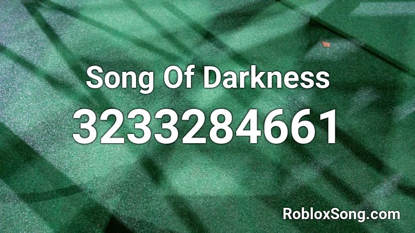 Song Of Darkness Roblox ID