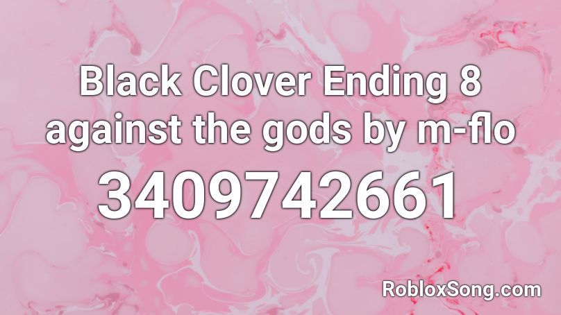 Black Clover Ending 8 against the gods by m-flo Roblox ID