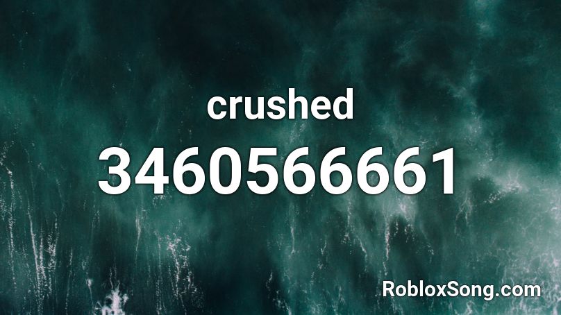 crushed Roblox ID