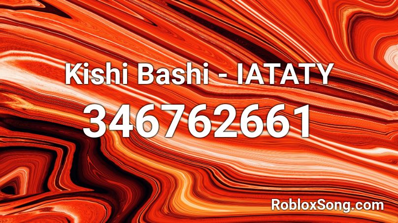 Kishi Bashi - IATATY Roblox ID