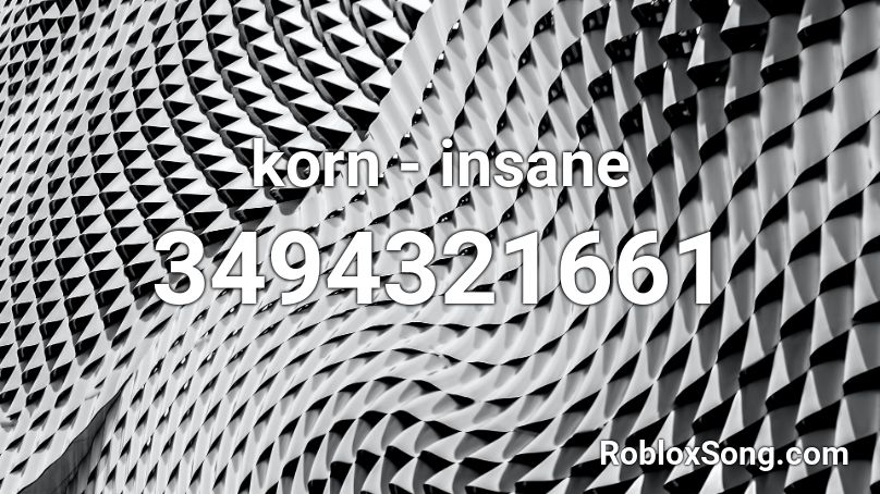 korn - insane Roblox ID