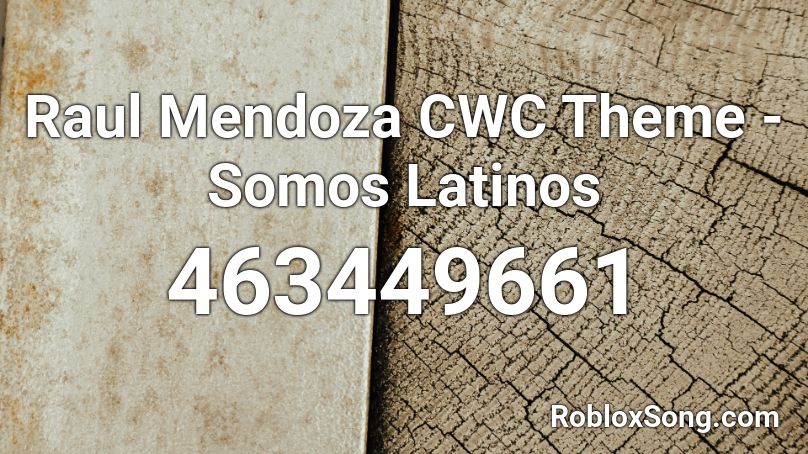 Raul Mendoza Cwc Theme Somos Latinos Roblox Id Roblox Music Codes - cwc roblox account