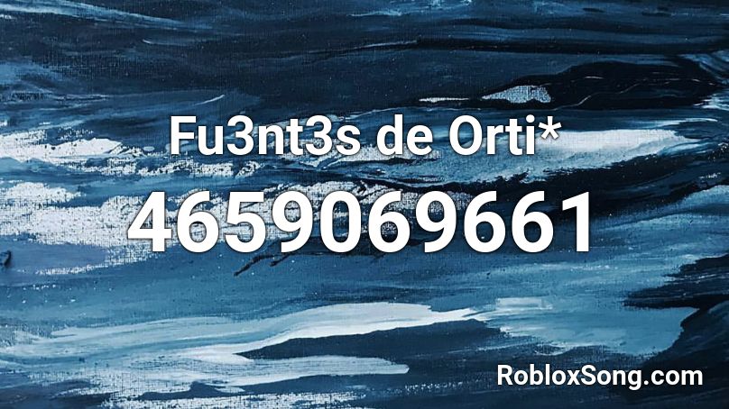Fu3nt3s de Orti* Roblox ID