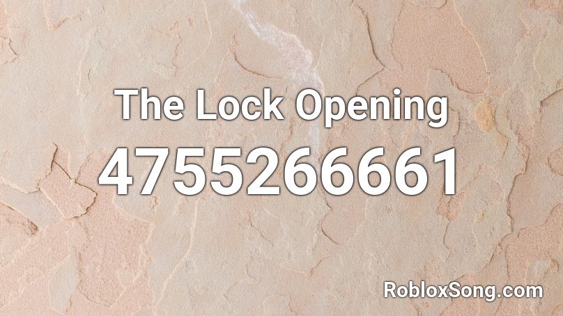 The Lock Opening Roblox ID