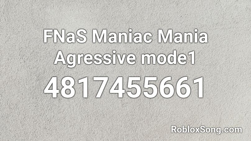 FNaS Maniac Mania Agressive mode1 Roblox ID