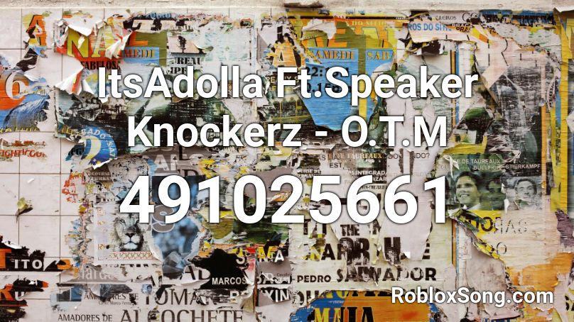 ItsAdolla Ft.Speaker Knockerz - O.T.M Roblox ID