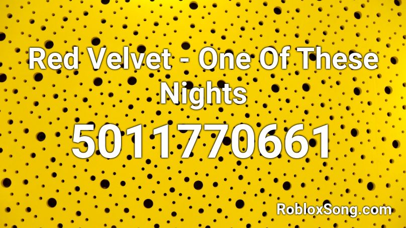 Red Velvet - One Of These Nights Roblox ID