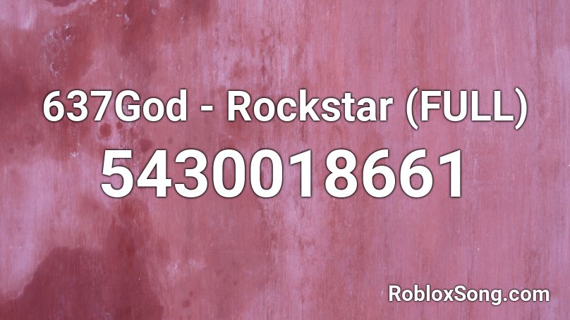 637God - Rockstar (FULL) Roblox ID