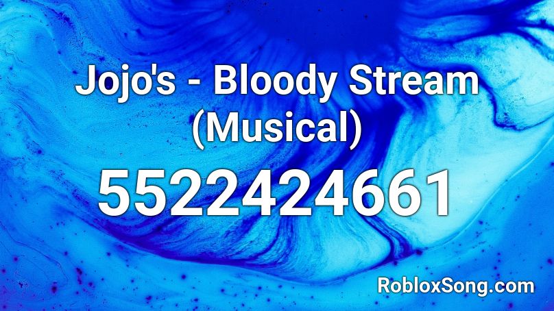 Jojo S Bloody Stream Musical Roblox Id Roblox Music Codes - bloody stream jojo roblox id