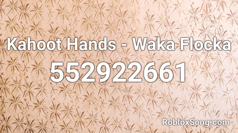 Kahoot Hands - Waka Flocka Roblox ID