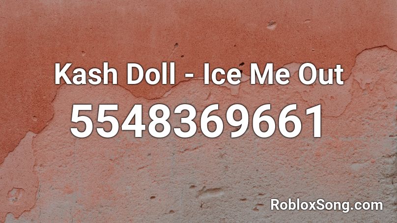 Kash Doll - Ice Me Out Roblox ID