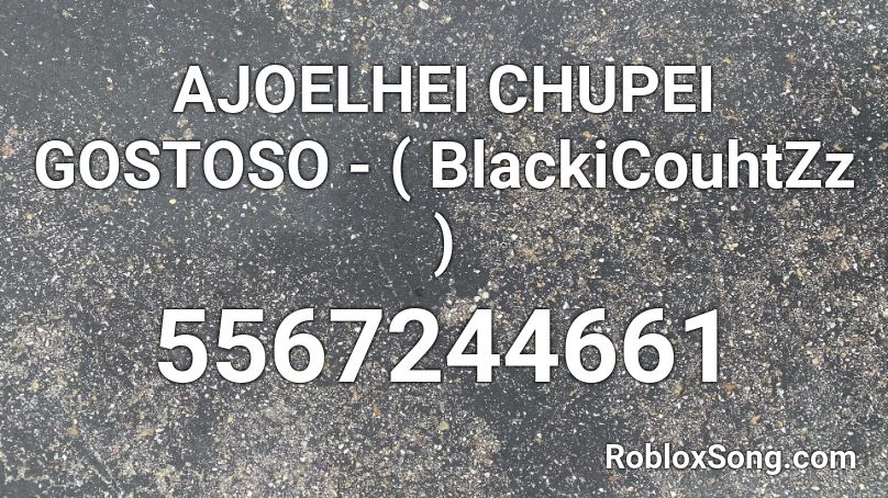 Ajoelhei Chupei Gostoso Blackicouhtzz Roblox Id Roblox Music Codes - dominique song american horror story roblox codee