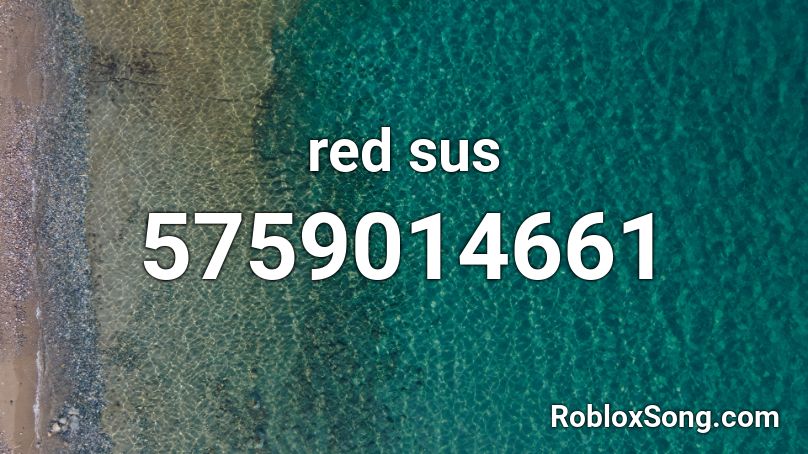 Red Sus Roblox Id Roblox Music Codes - roblox song id goyte