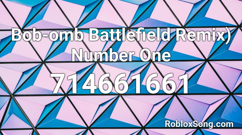 Bob-omb Battlefield Remix) Number One Roblox ID
