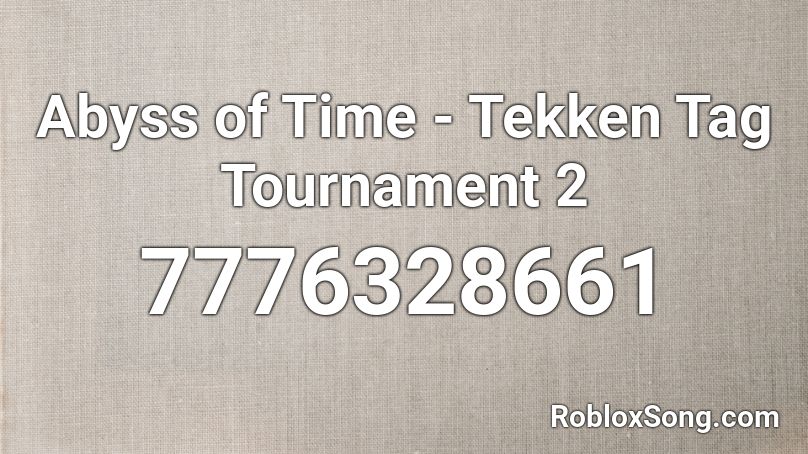 Abyss of Time - Tekken Tag Tournament 2 Roblox ID