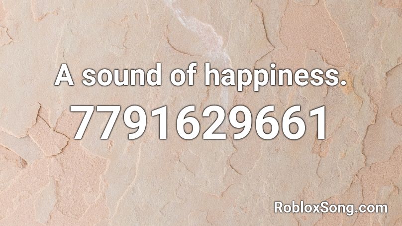 A sound of happiness. Roblox ID