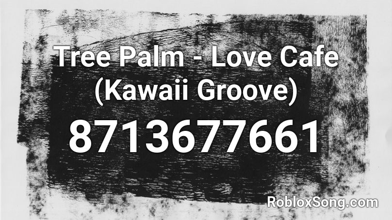 Tree Palm - Love Cafe (Kawaii Groove) Roblox ID