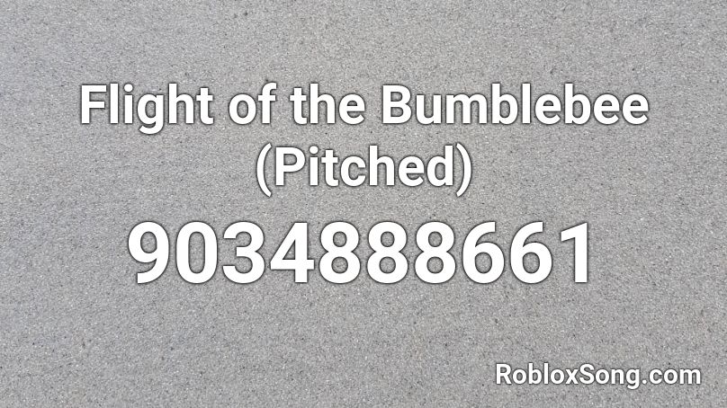 Flight of the Bumblebee (Pitched) Roblox ID