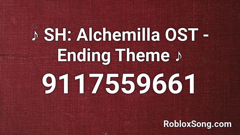 ♪ SH: Alchemilla OST - Ending Theme ♪ Roblox ID