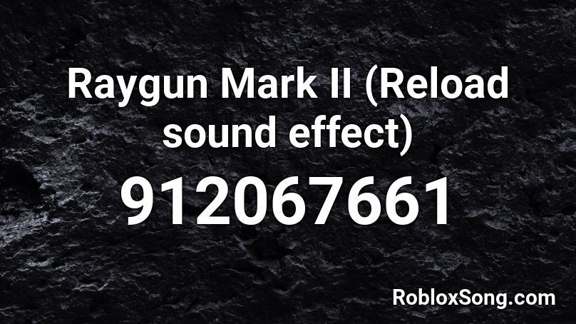 Raygun Mark Ii Reload Sound Effect Roblox Id Roblox Music Codes - lazer gun reload sound effect roblox i