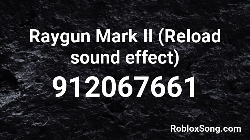 Raygun Mark II (Reload sound effect) Roblox ID