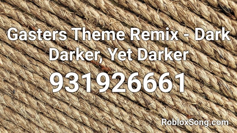 Gasters Theme Remix - Dark Darker, Yet Darker Roblox ID