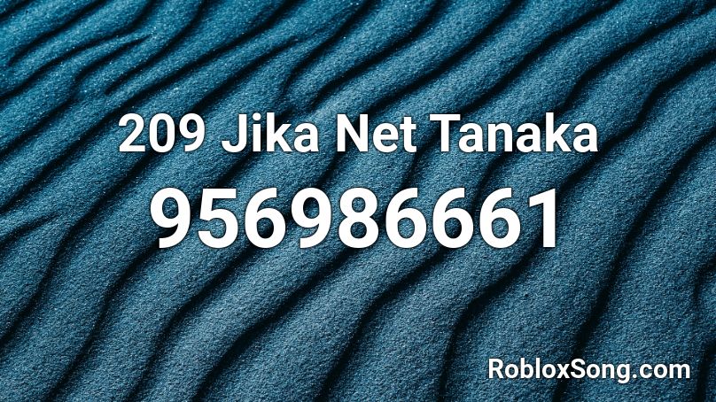 209 Jika Net Tanaka Roblox ID