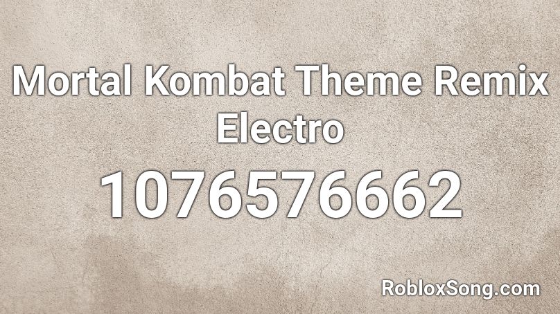 Mortal Kombat Theme Remix Electro Roblox ID