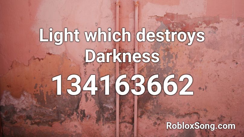 Light which destroys Darkness Roblox ID