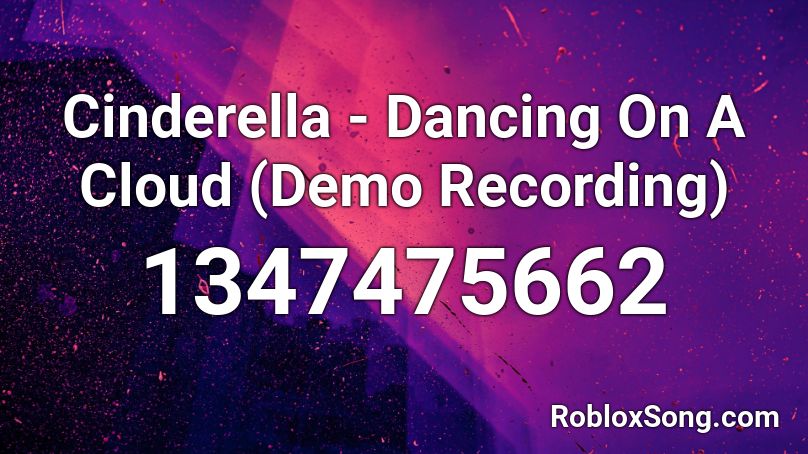 Cinderella - Dancing On A Cloud (Demo Recording) Roblox ID