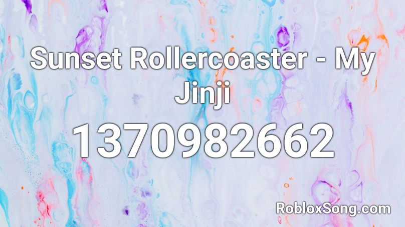 Sunset Rollercoaster My Jinji Roblox Id Roblox Music Codes - roblox sunset picture id