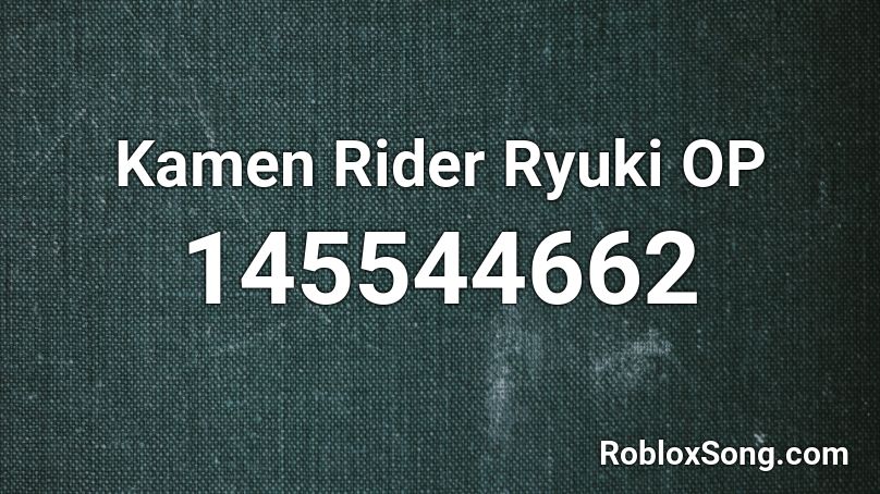 Kamen Rider Ryuki OP Roblox ID