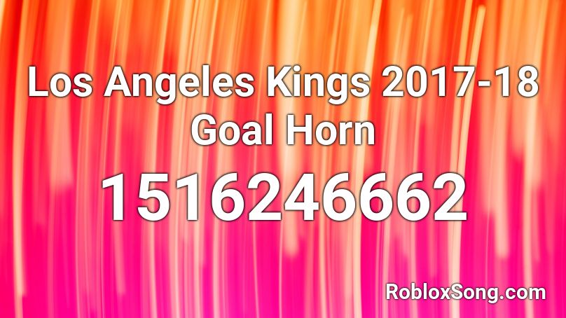 Los Angeles Kings 2017-18 Goal Horn Roblox ID