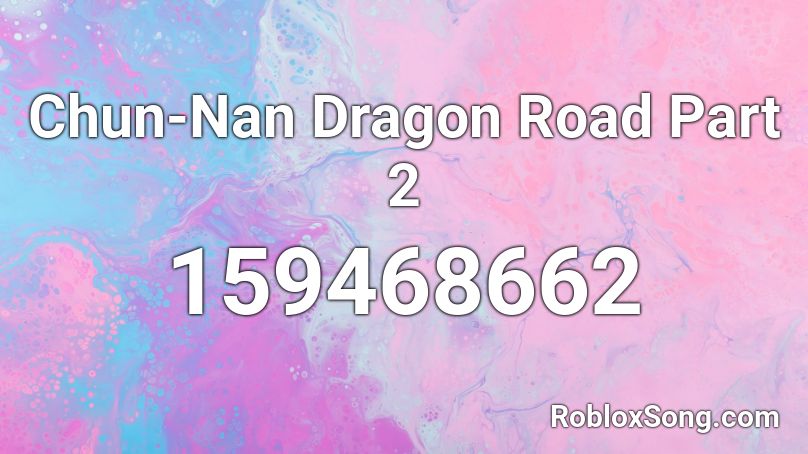 Chun-Nan Dragon Road Part 2 Roblox ID