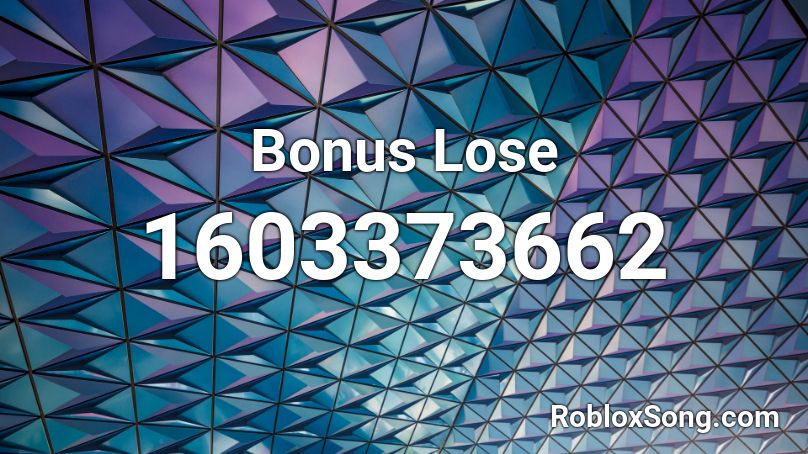 Bonus Lose Roblox ID