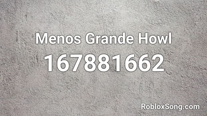 Menos Grande Howl Roblox ID