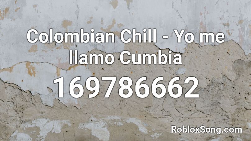 Colombian Chill - Yo me llamo Cumbia Roblox ID