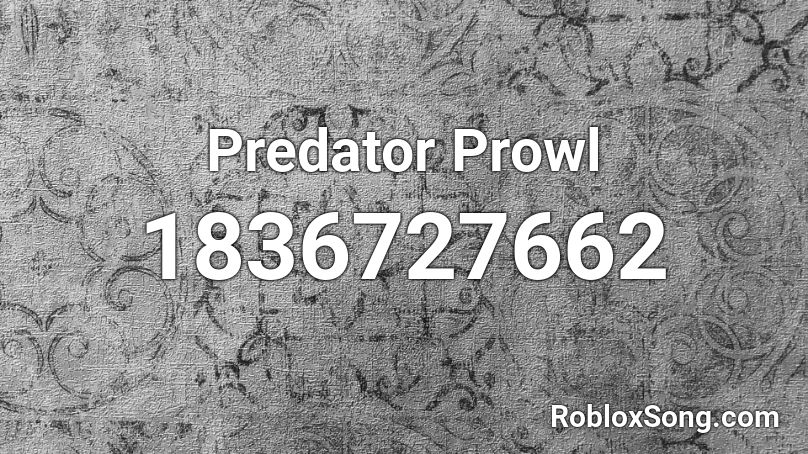 Predator Prowl Roblox ID