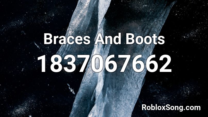 Braces And Boots Roblox ID