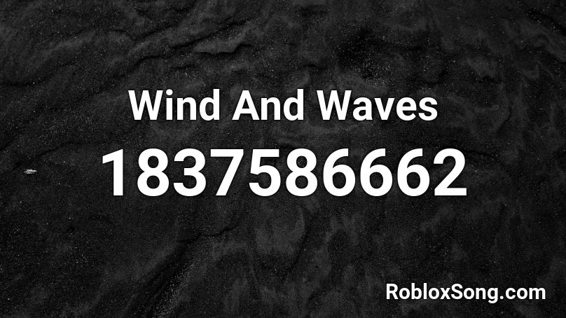 Wind And Waves Roblox ID