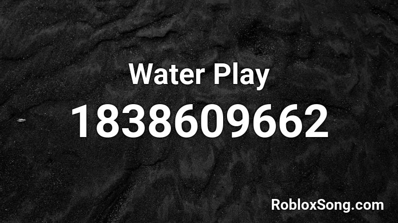 Water Play Roblox ID